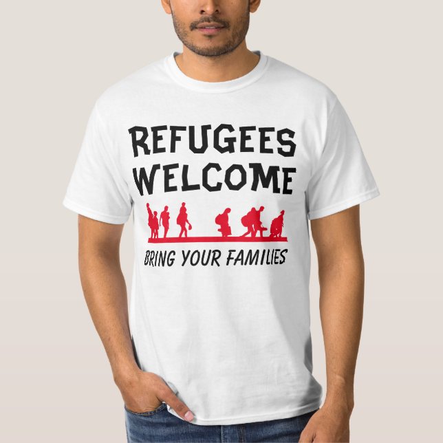 Refugees Welcome Bring Your Family T-Shirt (Front)