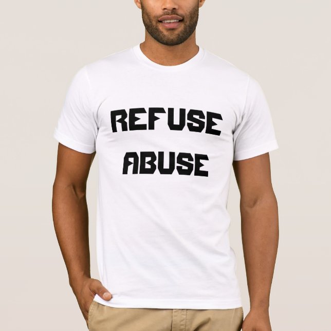 Refuse abuse t-shirts (Front)