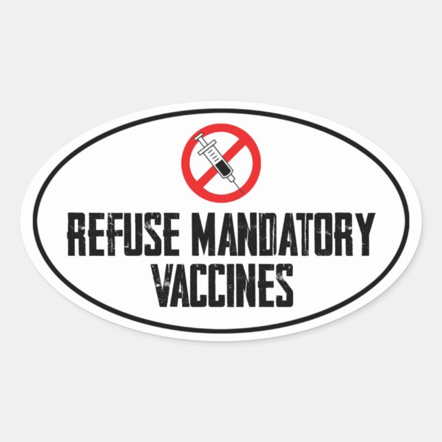 REFUSE MANDATORY VACCINES VACCINE VACCINATIONS OVAL STICKER (Front)