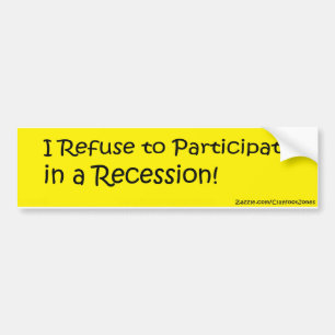 Refuse the Recession Bumper Sticker