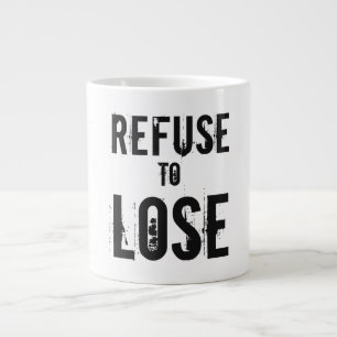 Refuse to Lose Grungy Large Coffee Mug