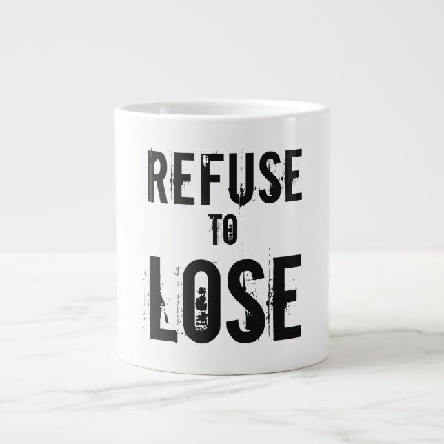 Refuse to Lose Grungy Large Coffee Mug (Front)