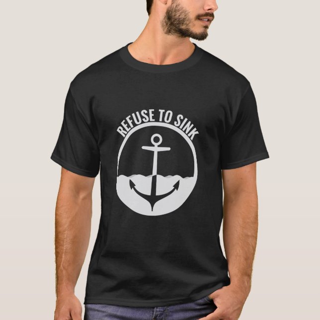 Refuse to Sink T-Shirt (Front)