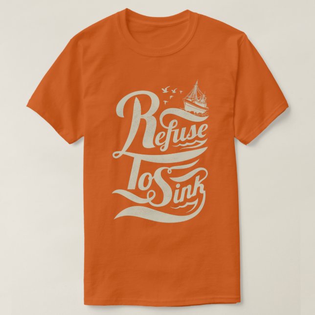 Refuse to Sink T-Shirt (Design Front)