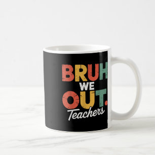 Reg Bruh We Out Admit It Youll Low Key Miss Me Bru Coffee Mug