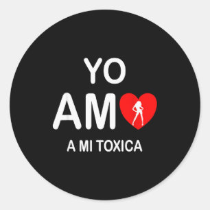 Regalos En Espanol Yo Amo A Mi Toxica San Valentin Classic Round Sticker