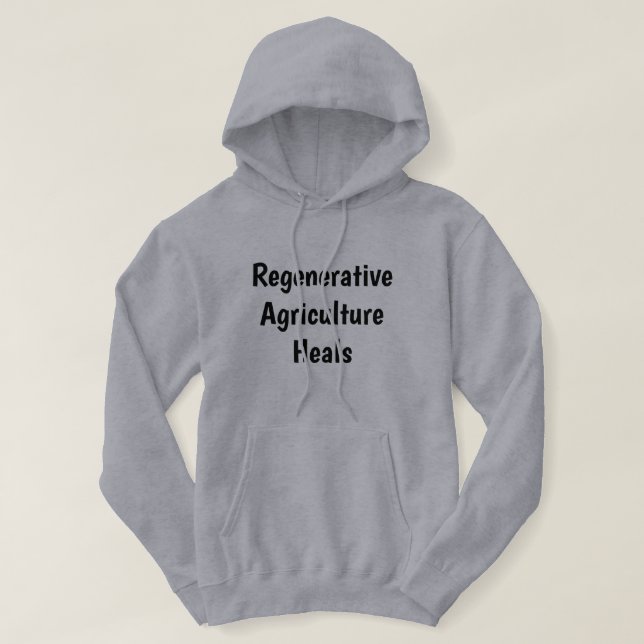 Regenerative Agriculture Heals adult grey hoodie (Design Front)