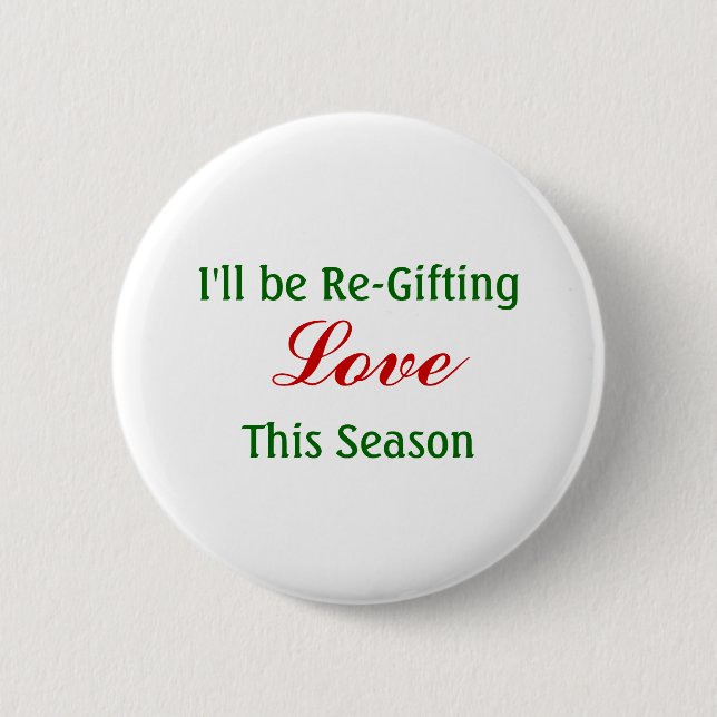 Regifting Love This Season, Regifting Peace 6 Cm Round Badge (Front)