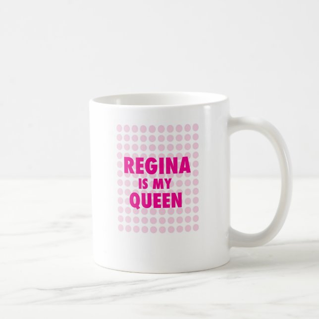 Regina is my Queen Coffee Mug (Right)