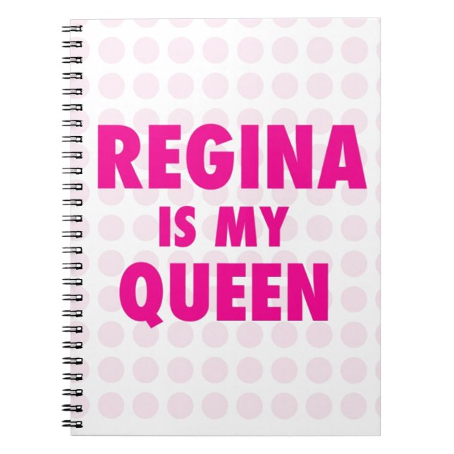 Regina is my Queen Notebook (Front)
