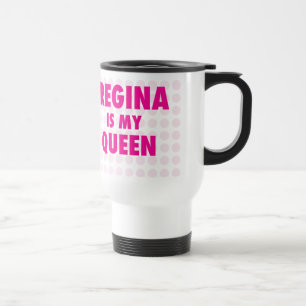 Regina is my Queen Travel Mug