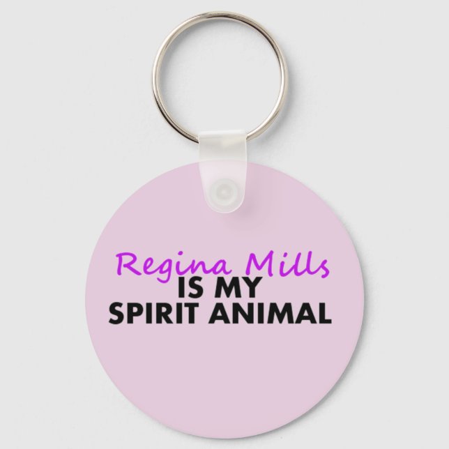Regina is my Spirit Animal Key Ring (Front)