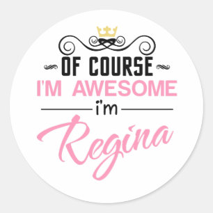 Regina Of Course I'm Awesome Name Classic Round Sticker