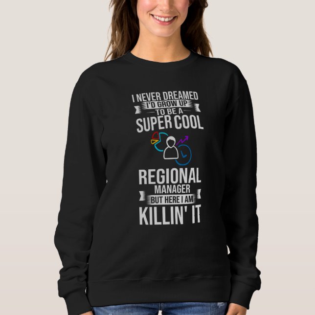 Regional Manager Assistant To The Management     1 Sweatshirt (Front)