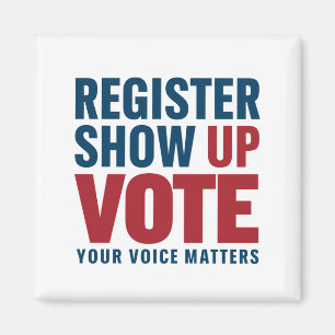 Register Show Up Vote Your Voice Matters Election  Magnet