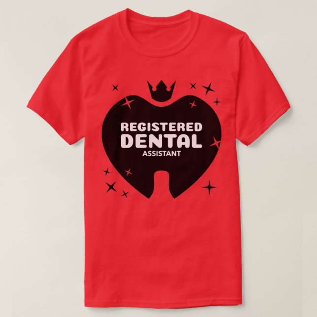 Registered Dental Assistant Hygienist Dentist T-Shirt (Design Front)
