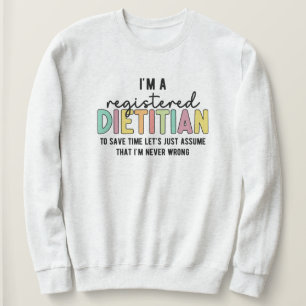 Registered Dietician RD Never Wrong Funny Gifts Sweatshirt
