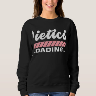 Registered Dietitian Loading Healthcare Appreciati Sweatshirt