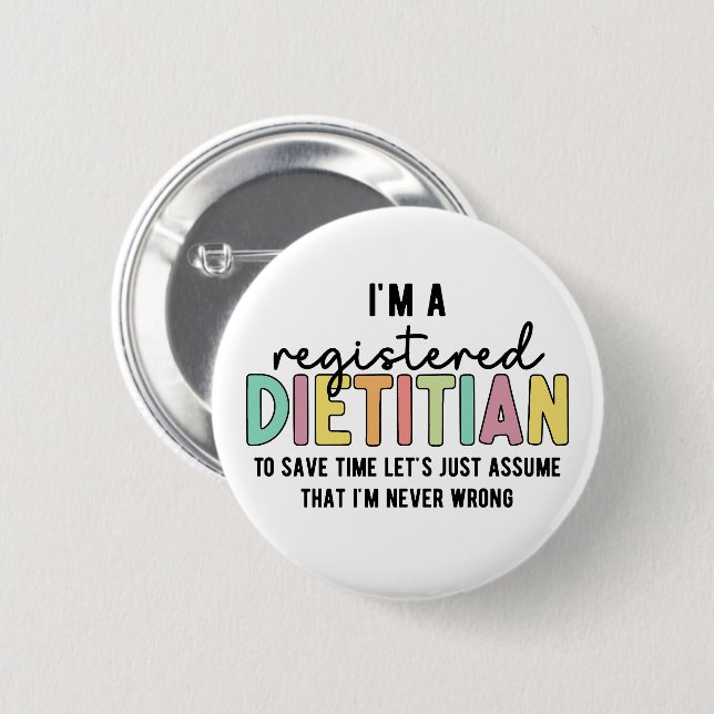 Registered Dietitian RD Never Wrong Funny Gifts 6 Cm Round Badge (Front & Back)