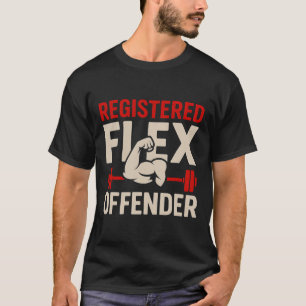 Registered Flex Offender Funny Gym Workout Bodybui T-Shirt