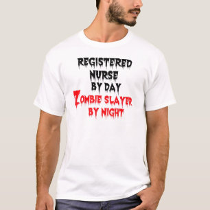 Registered Nurse by Day Zombie Slayer by Night T-Shirt