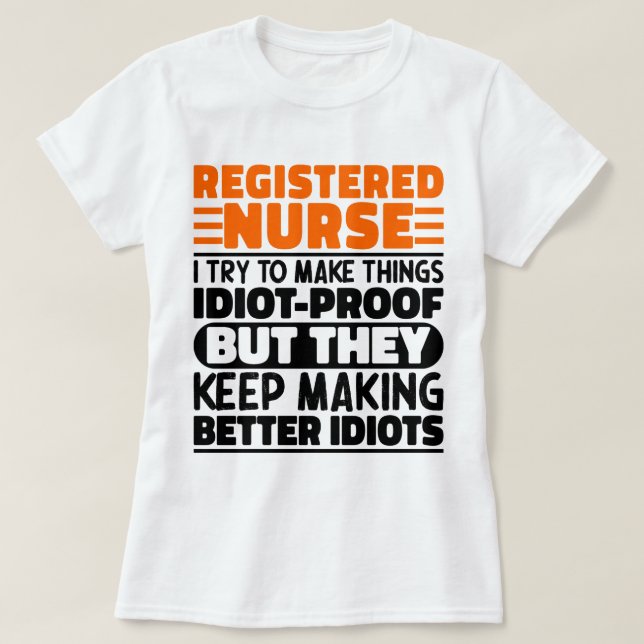 Registered Nurse I Try To Make Things Funny Saying T-Shirt (Design Front)