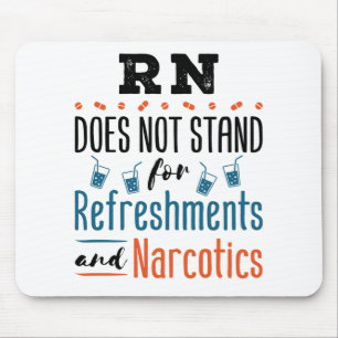 Registered Nurse RN Not Refreshments Narcotics Mouse Mat