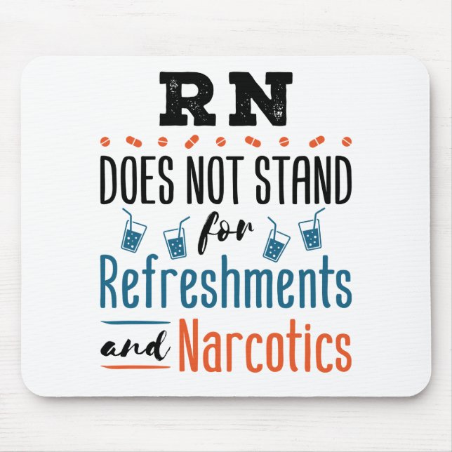 Registered Nurse RN Not Refreshments Narcotics Mouse Mat (Front)