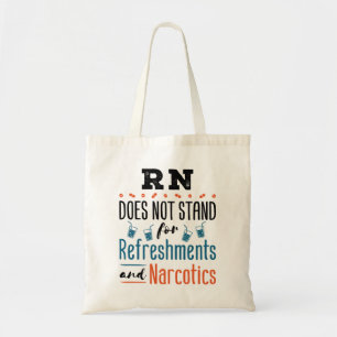 Registered Nurse RN Not Refreshments Narcotics Tote Bag