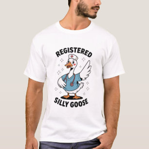 Registered Silly Goose Nurse – Funny Healthcare T-Shirt