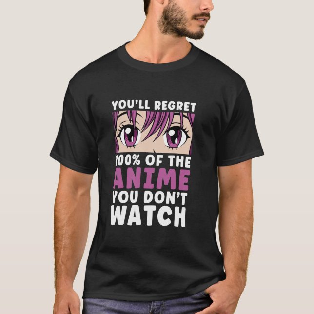 Regret 100 of the Anime You Don't Watch Women Girl T-Shirt (Front)