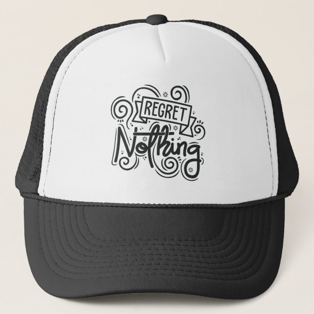 Regret Nothing Quote Trucker Hat (Front)