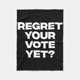 Regret Your Vote Yet Fleece Blanket