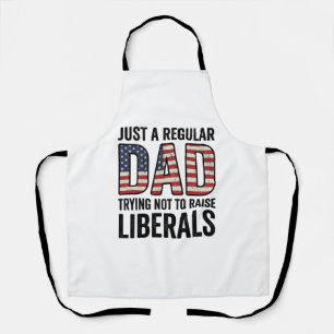 Regular Dad Trying Not to Raise Liberals Shirt_1 Apron