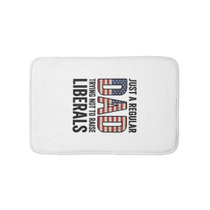 Regular Dad Trying Not to Raise Liberals Shirt_1 Bath Mat