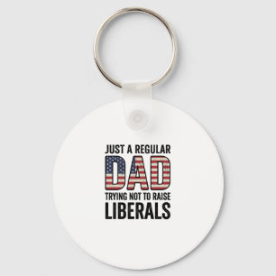 Regular Dad Trying Not to Raise Liberals Shirt_1 Key Ring