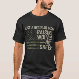 Regular Mum Raising Wolves Not Sheep - Soldier Cam T-Shirt