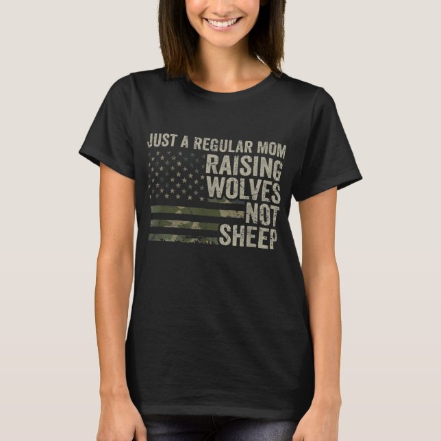 Regular Mum Raising Wolves Not Sheep - Soldier Cam T-Shirt (Front)