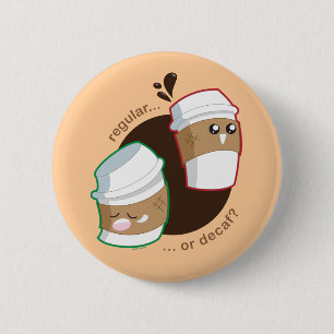Regular or Decaf? 6 Cm Round Badge
