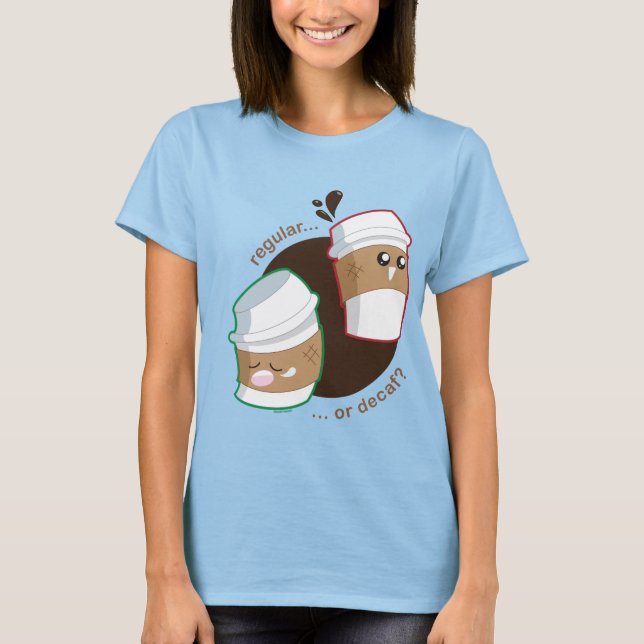 Regular or Decaf? T-Shirt (Front)