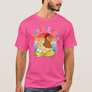 Regulate Your Chicken Feminist Rights Chicken T-Shirt