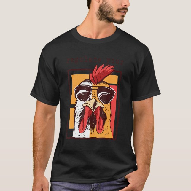 Regulate Your Chicken Rooster Reproductive Rights  T-Shirt (Front)