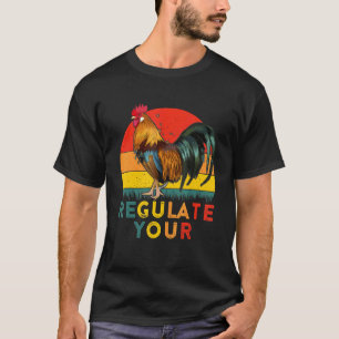 Regulate Your Chicken Rooster Vintage Rights Femin T-Shirt