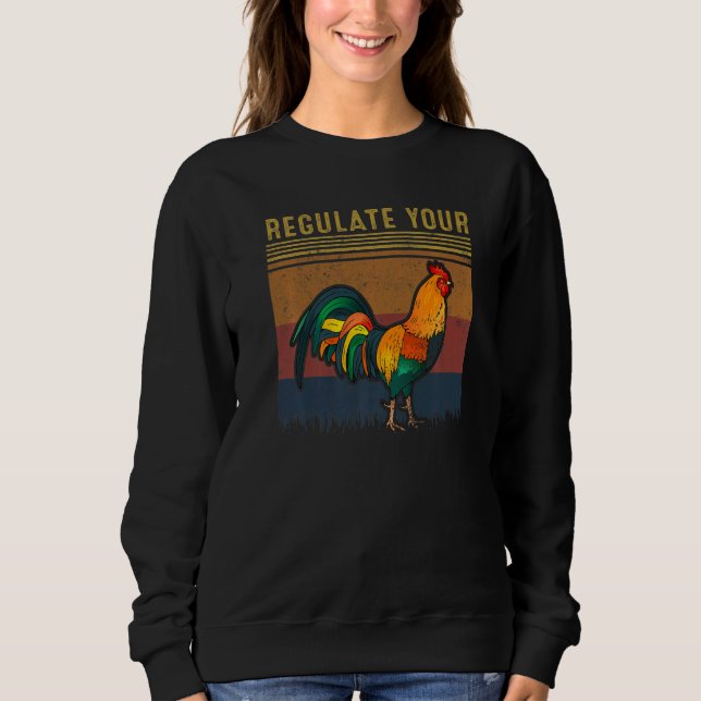 Regulate Your D Ick Pro Choice Feminist Women's Ri Sweatshirt (Front)