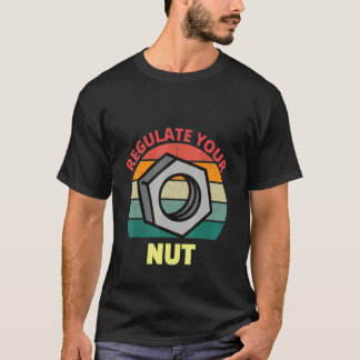 Regulate Your Nut  Pro Choice Women's Right Equal  T-Shirt