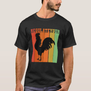 Regulate Your Rooster  Retro Vintage Pro Choice T-Shirt