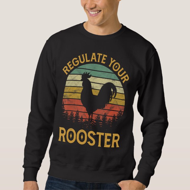 Regulate Your Rooster Sweatshirt (Front)