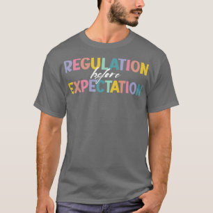Regulation Before Expectation Autism Social Work A T-Shirt
