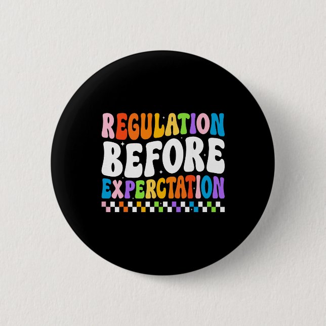 Regulation Before Expectation - Groovy Sped Teache 6 Cm Round Badge (Front)
