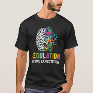 Regulation Before Expectation Neurodiversity Socia T-Shirt